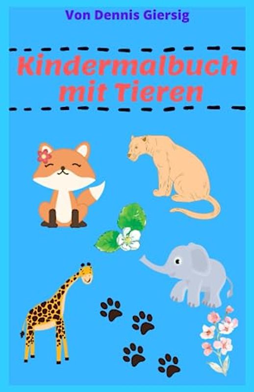 Kindermalbuch mit Tieren: Ausmalbuch mit Tieren für Kinder (6x9 Zoll) 37 Seiten