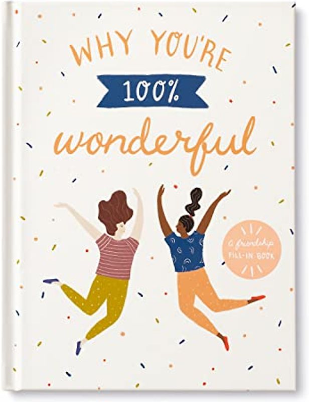 Why You're 100% Wonderful: A Friendship Fill-in Book