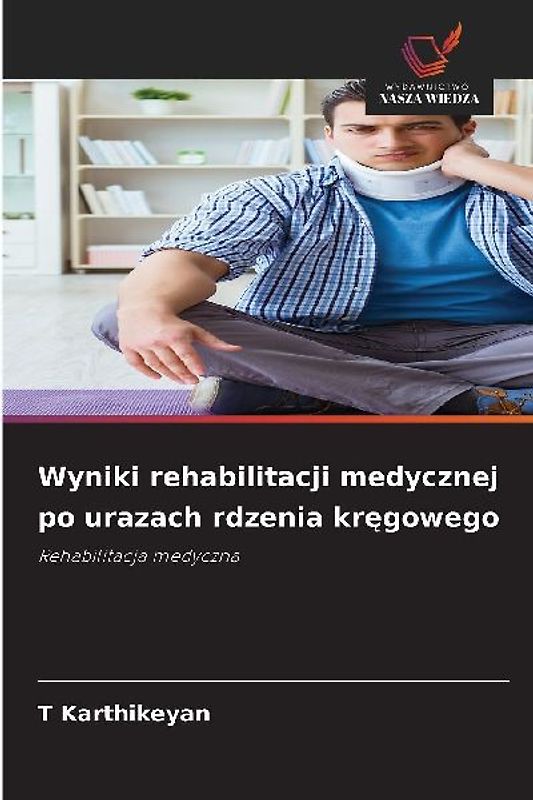 Wyniki rehabilitacji medycznej po urazach rdzenia kr¿gowego