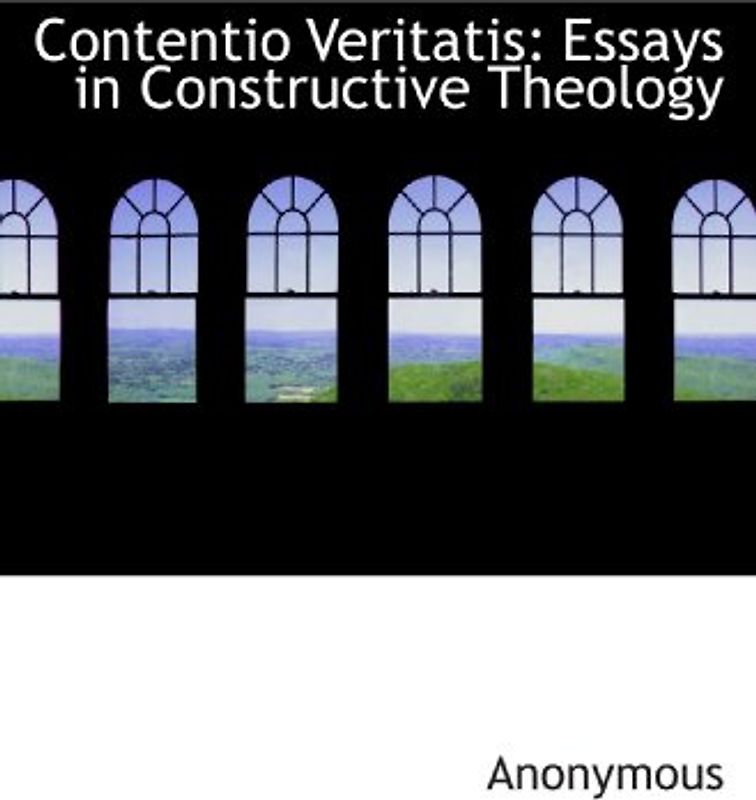 Contentio Veritatis: Essays in Constructive Theology