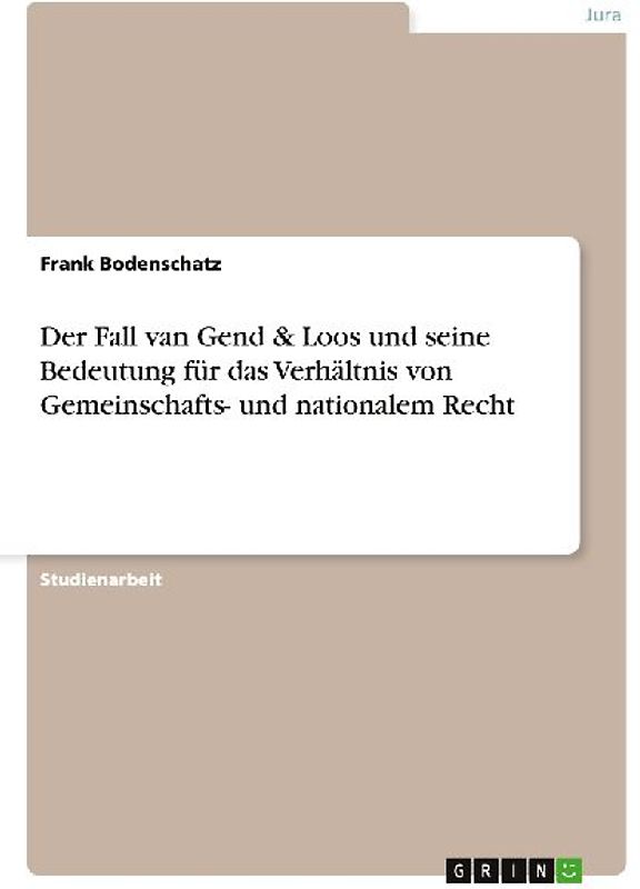 Der Fall van Gend & Loos und seine Bedeutung für das Verhältnis von Gemeinschafts- und nationalem Recht