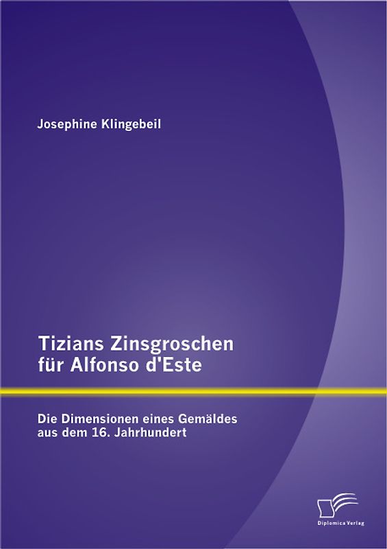 Tizians Zinsgroschen für Alfonso d‘Este: Die Dimensionen eines Gemäldes aus dem 16. Jahrhundert