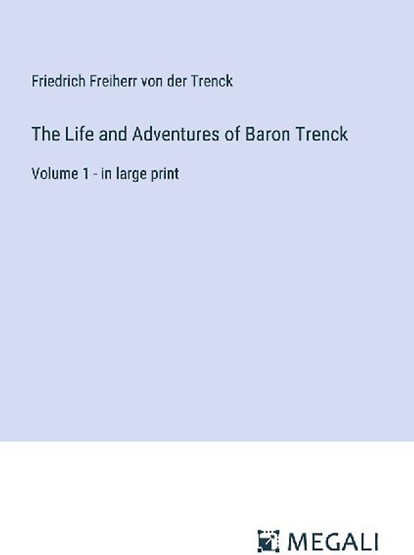 The Life and Adventures of Baron Trenck