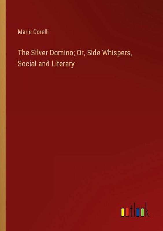 The Silver Domino; Or, Side Whispers, Social and Literary