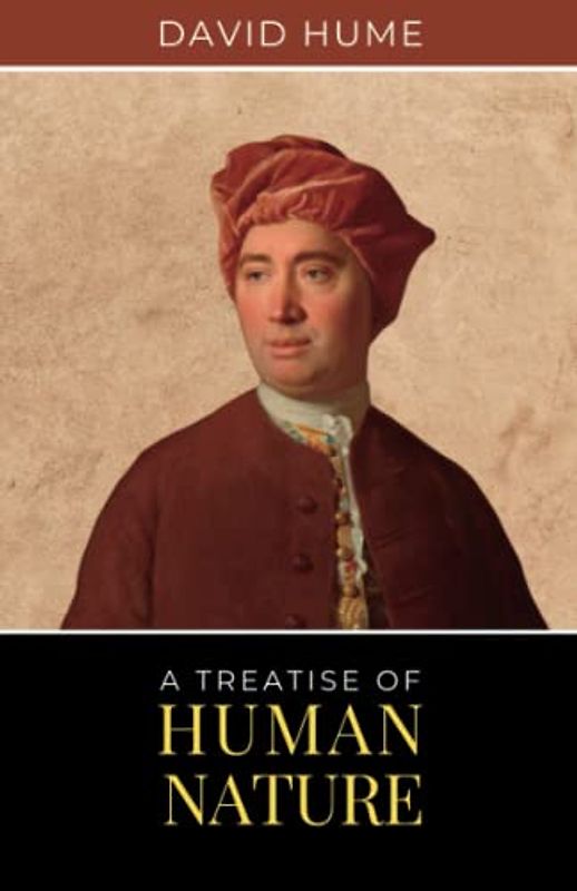 A Treatise of Human Nature: The 1739-1740 Literary Modern Empirical Philosophy Classic (Annotated)