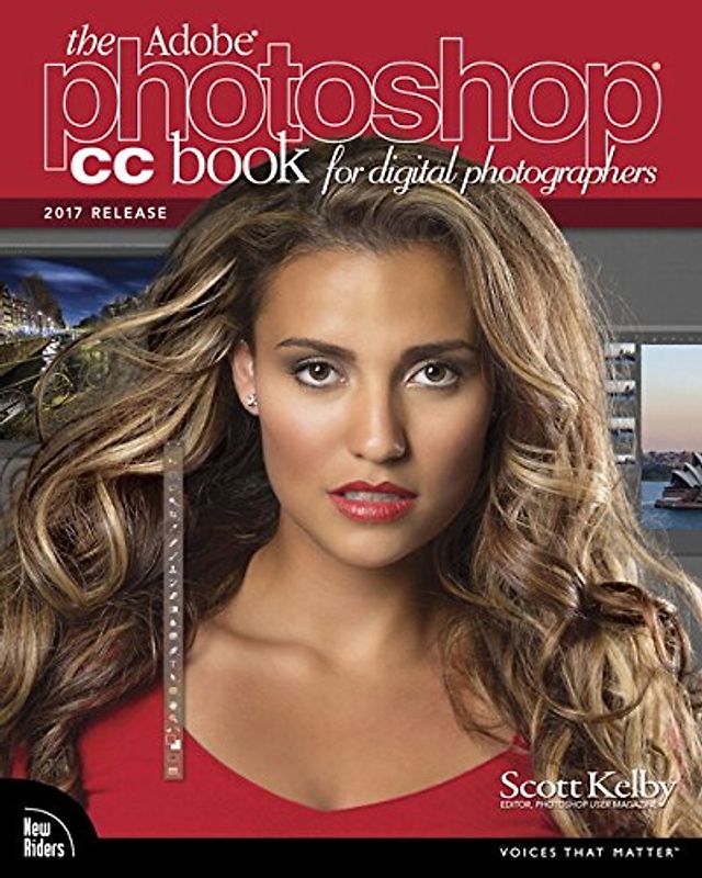 The Adobe Photoshop CC Book for Digital Photographers (2017 release) (Voices That Matter)