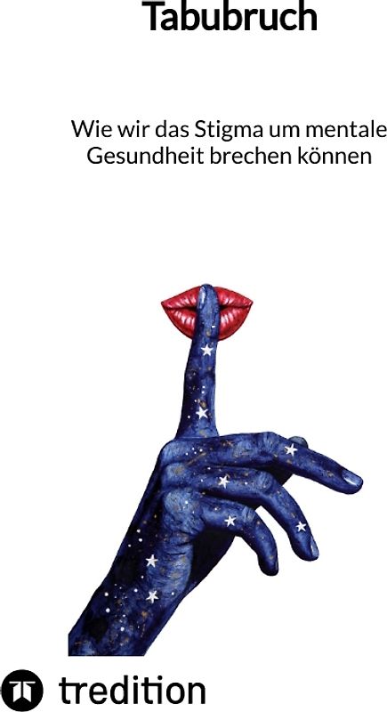 Tabubruch: Wie wir das Stigma um mentale Gesundheit brechen können