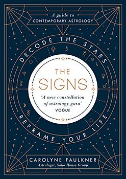 The Signs: Decode the Stars, Reframe Your Life