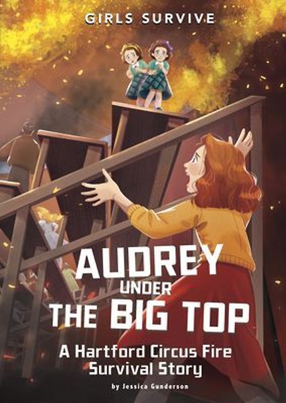 Audrey Under the Big Top: A Hartford Circus Fire Survival Story (Girls Survive)