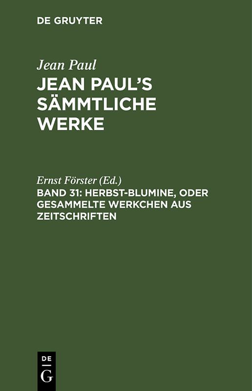 Jean Paul: Jean Paul’s Sämmtliche Werke / Herbst-Blumine, oder Gesammelte Werkchen aus Zeitschriften