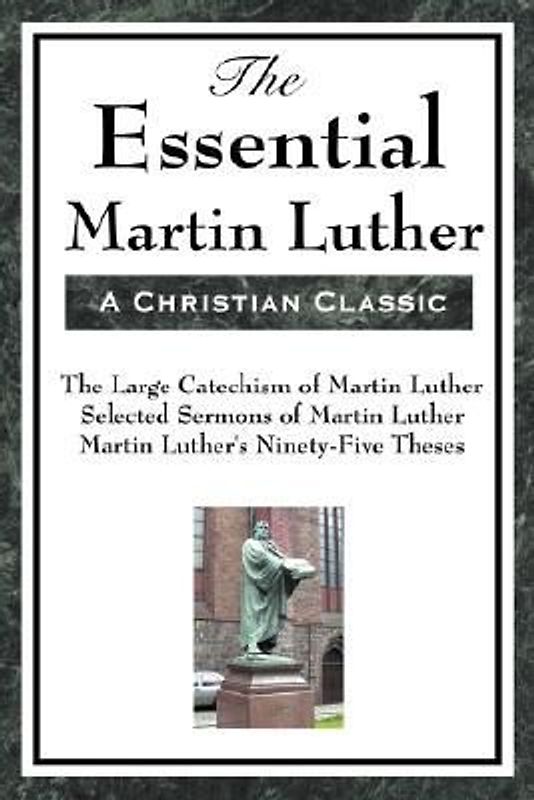 The Essential Martin Luther