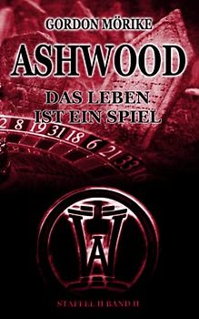 Ashwood - Das Leben ist ein Spiel: Staffel II Band II