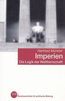 Imperien: Die Logik der Weltherrschaft - vom Alten Rom bis zu den Vereinigten Staaten - Herfried Münkler [Taschenbuch]