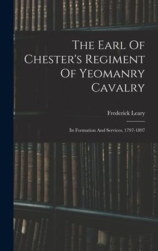 The Earl Of Chester's Regiment Of Yeomanry Cavalry