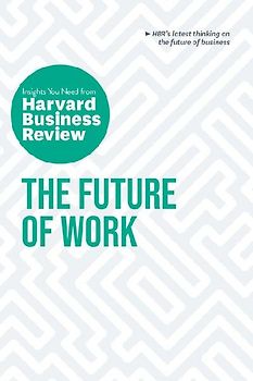 The Future of Work: The Insights You Need from Harvard Business Review