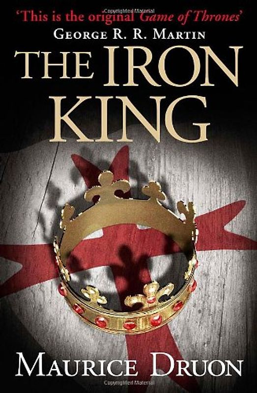 The Iron King (The Accursed Kings, Book 1) - Druon, Maurice