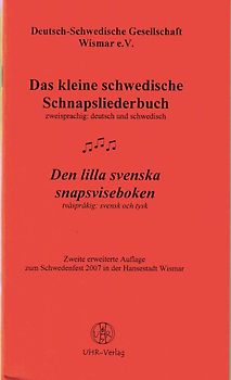 Das kleine schwedische Schnapsliederbuch /Den lilla svenska snapsviseboken. Zweisprachig: deutsch und schwedisch /tvasprakig: svensk och tysk