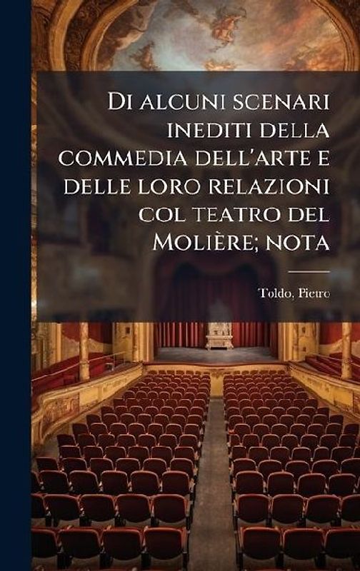 Di alcuni scenari inediti della commedia dell'arte e delle loro relazioni col teatro del Molière; nota