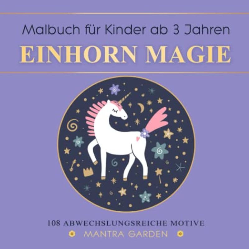 Einhorn Magie ★ Malbuch für Kinder ab 3 Jahren ★ 108 abwechslungsreiche Motive