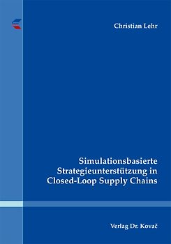 Simulationsbasierte Strategieunterstützung in Closed-Loop Supply Chains