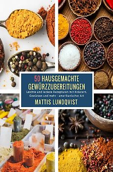 50 Hausgemachte Gewürzzubereitungen