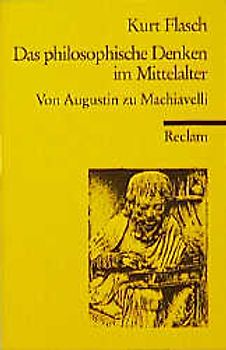 Das philosophische Denken im Mittelalter. Von Augustin zu Machiavelli