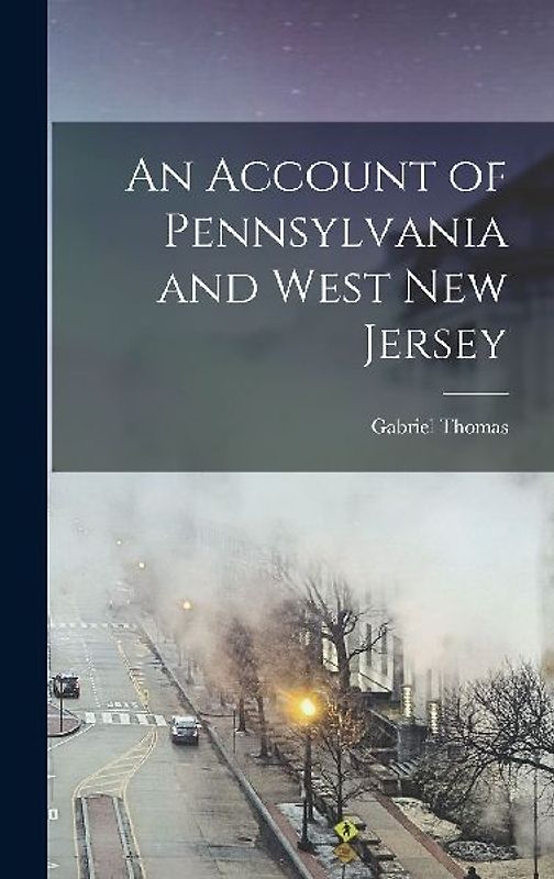 An Account of Pennsylvania and West New Jersey