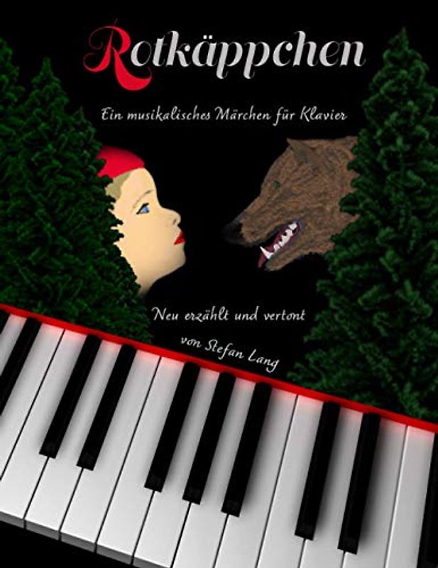 Rotkäppchen: Ein musikalisches Märchen für Sprecher und Klavier
