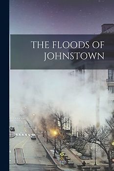 The Floods of Johnstown