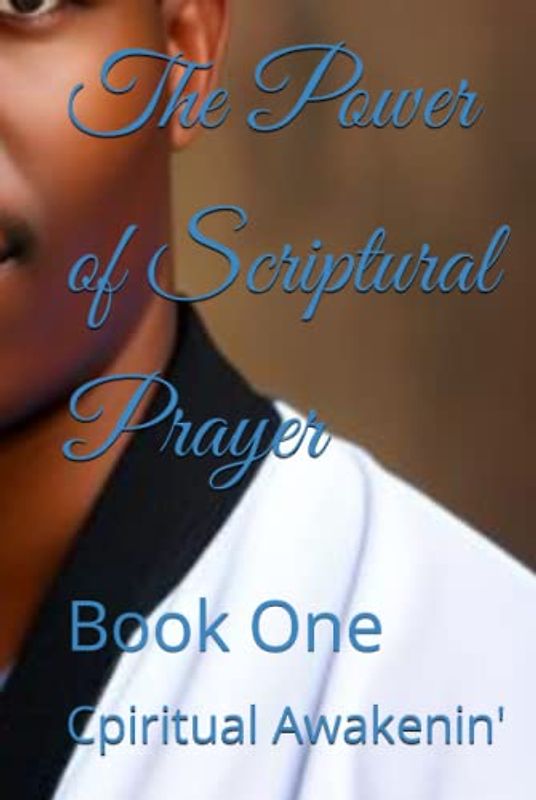The Power of Scriptural Prayer: Book One (Scriptural Prayer Collection, Band 1)