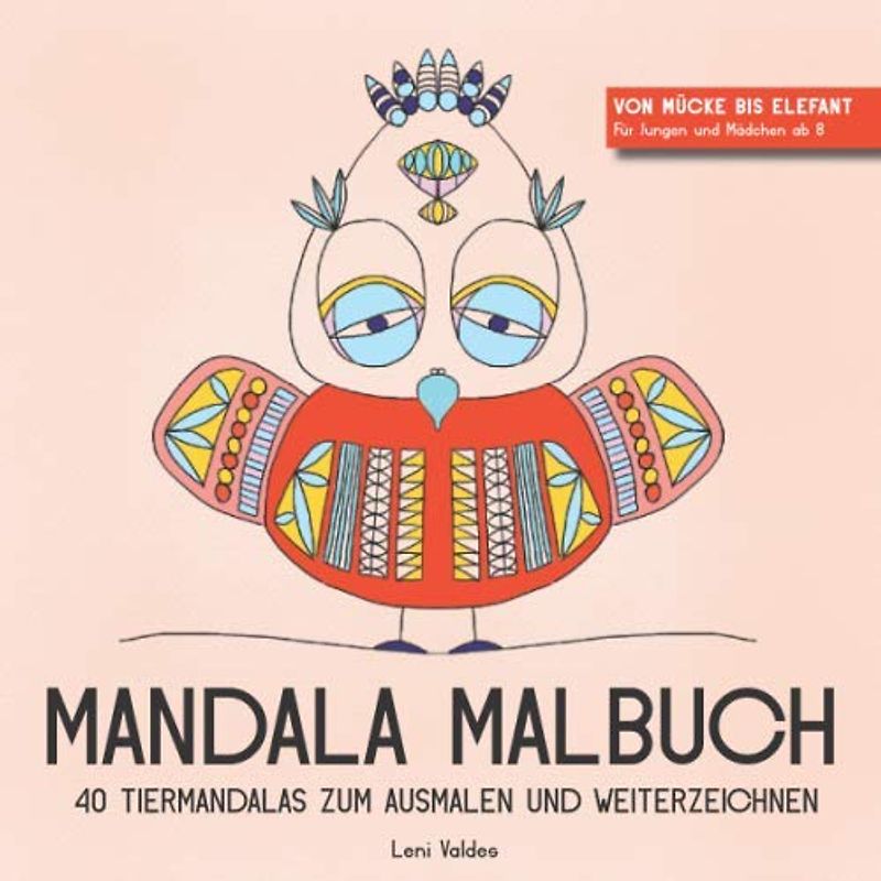 Mandala Malbuch 40 Tiermandalas zum Ausmalen und Weiterzeichnen: Von Mücke bis Elefant für Jungen und Mädchen ab 8 (Tierische Mandalas, Band 1)