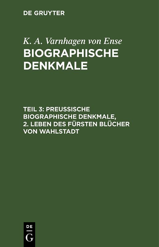 K. A. Varnhagen von Ense: Biographische Denkmale / Preußische biographische Denkmale, 2. Leben des Fürsten Blücher von Wahlstadt