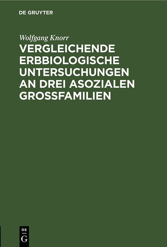Vergleichende erbbiologische Untersuchungen an drei asozialen Großfamilien