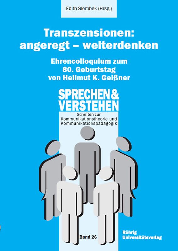 Transzensionen: angeregt – weiterdenken Ehrencolloquium zum 80. Geburtstag von Hellmut K. Geißner