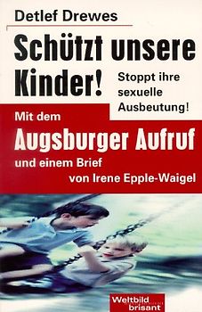 Schützt unsere Kinder!. Stoppt ihre sexuelle Ausbeutung