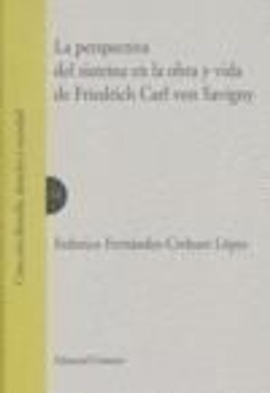 La perspectiva del sistema en la obra y vida de Friedrich Carl von Savigny