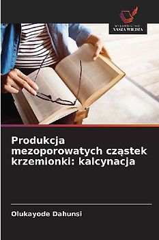 Produkcja mezoporowatych cz¿stek krzemionki: kalcynacja
