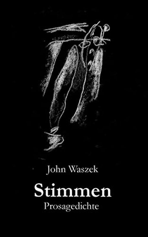 John Waszek Stimmen Prosagedichte