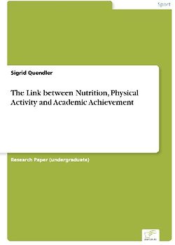 The Link between Nutrition, Physical Activity and Academic Achievement
