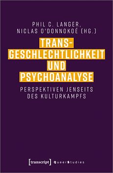 Transgeschlechtlichkeit und Psychoanalyse