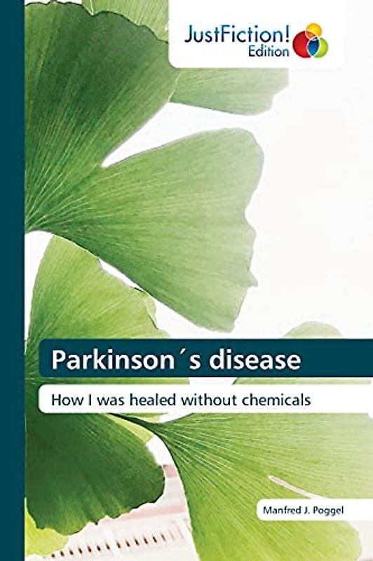 Parkinson´s disease: How I was healed without chemicals
