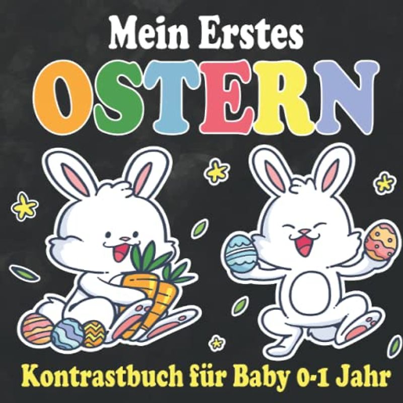 Mein Erstes Ostern - Kontrastbuch für Baby 0-1 Jahr: Schwarz-Weiß-Buch für Kleinkinder 0-12 Monate I Kontrastkarten mit Ostern motiven für Visuelle Stimulation I Neugeborene Fokusbuch