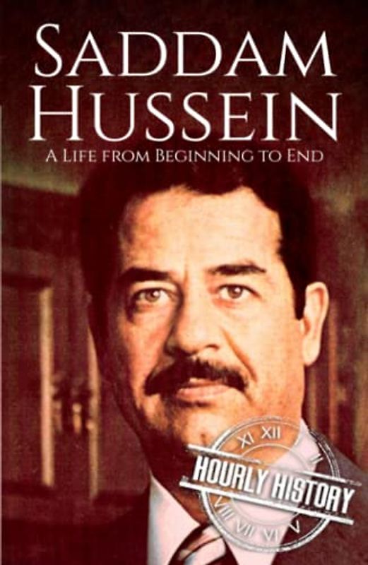 Saddam Hussein: A Life from Beginning to End