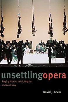 Unsettling Opera: Staging Mozart, Verdi, Wagner, and Zemlinsky