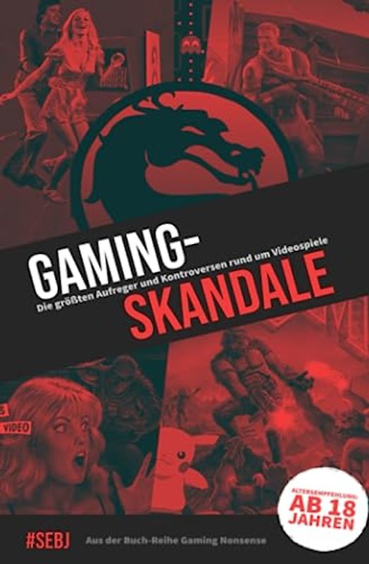 Gaming-Skandale - Die größten Aufreger und Kontroversen rund um Videospiele: Aus der Buch-Reihe Gaming Nonsense