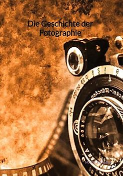 Die Geschichte der Fotographie