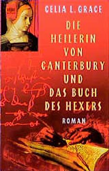 Die Heilerin von Canterbury und das Buch des Hexers. Roman