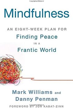 Mindfulness: An Eight-Week Plan for Finding Peace in a Frantic World - Williams, Mark