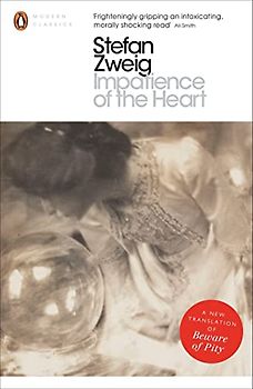 Impatience of the Heart: A New Translation of Beware of Pity (Penguin Modern Classics)