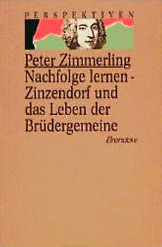 Nachfolge lernen. Zinzendorf und das Leben der Brüdergemeine